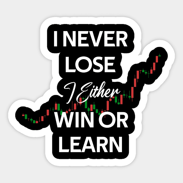 i never lose i either win or learn - stock investing Sticker by Hazhorse